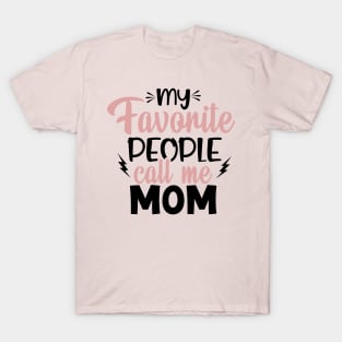 My Favorite people call me mom T-Shirt